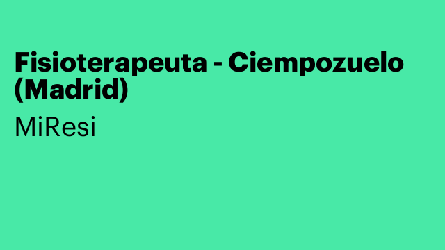 Fisioterapeuta - Ciempozuelo (Madrid)