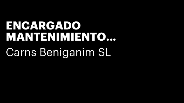 ENCARGADO MANTENIMIENTO INDUSTRIAL