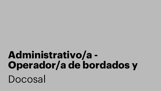 Administrativo/a - Operador/a de bordados y dependiente/a de tienda