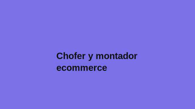 Chofer y montador de muebles