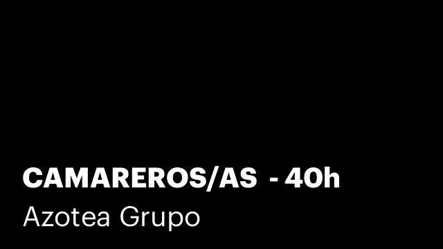 CAMAREROS/AS  - 40h
