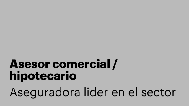 Asesor comercial / hipotecario