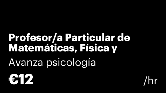 Profesor/a Particular de Matemáticas, Física y Química