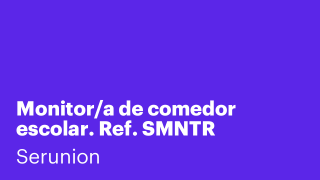 Monitor/a de comedor escolar. Ref. SMNTR