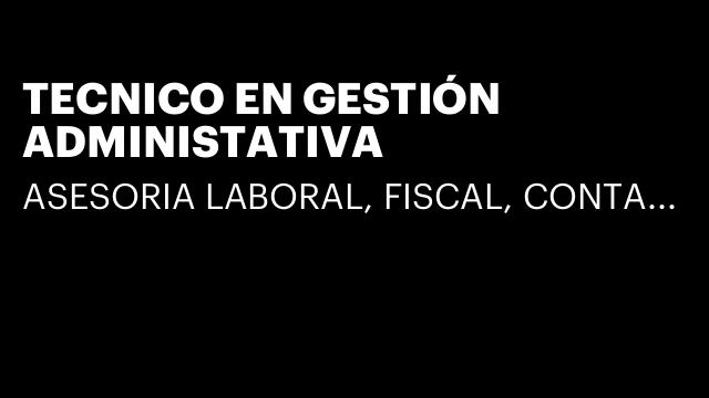 TECNICO EN GESTIÓN ADMINISTATIVA