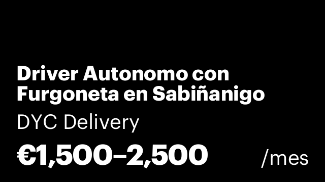 Driver Autonomo con Furgoneta en Sabiñanigo