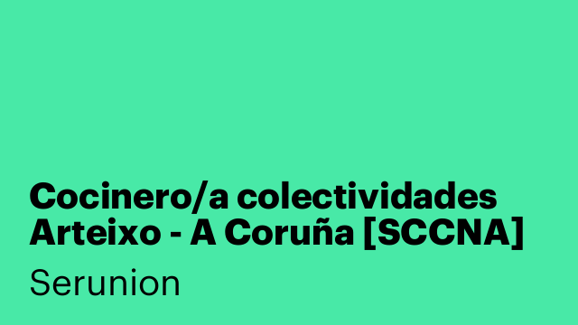 Cocinero/a colectividades Arteixo - A Coruña [SCCNA]
