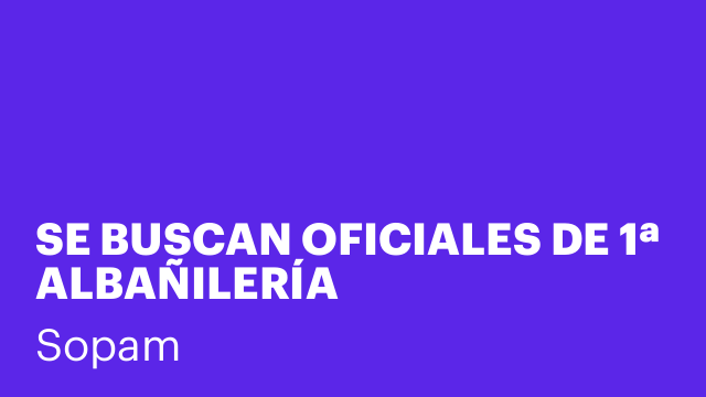 SE BUSCAN OFICIALES DE 1ª ALBAÑILERÍA