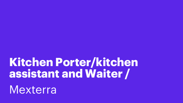 Kitchen Porter/kitchen assistant and Waiter / Waitress