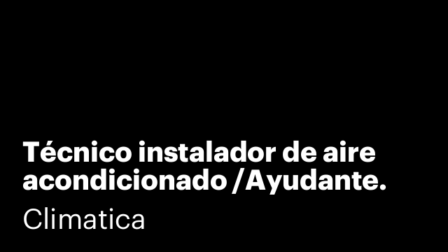 Técnico instalador de aire acondicionado /Ayudante.