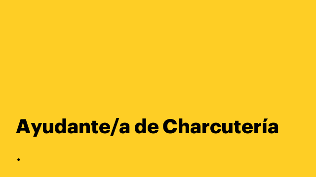 Ayudante/a de Charcutería