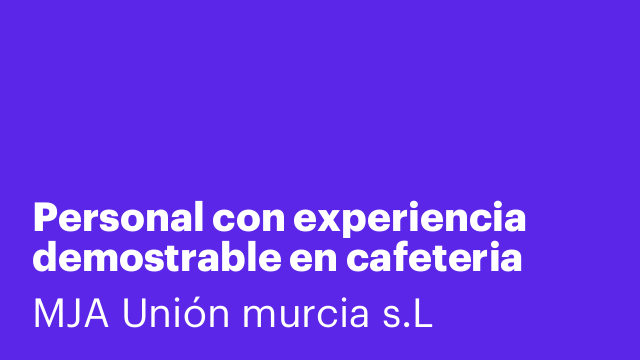 Personal con experiencia demostrable en cafeteria