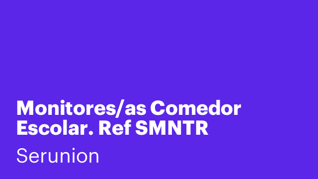 Monitores/as Comedor Escolar. Ref SMNTR