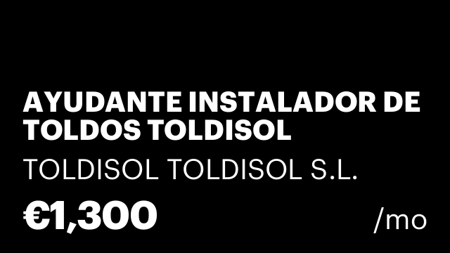 AYUDANTE INSTALADOR DE TOLDOS TOLDISOL