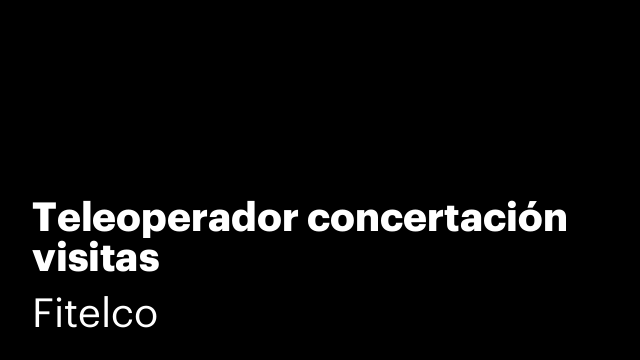 Teleoperador concertación visitas