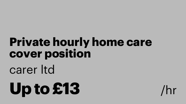 Private hourly home care cover position