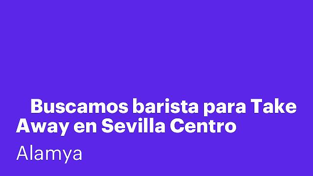 ☕ Buscamos barista para Take Away en Sevilla Centro ☕