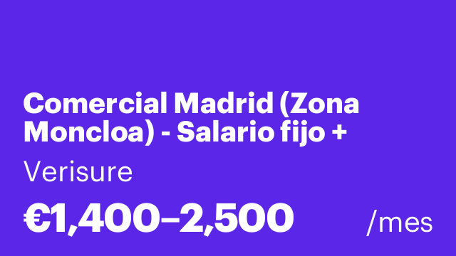 Comercial Madrid (Zona Moncloa) - Salario fijo + Comisiones