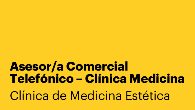 Asesor/a Comercial Telefónico – Clínica Medicina Estética