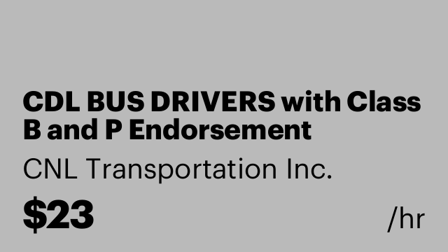 CDL BUS DRIVERS with Class B and P Endorsement