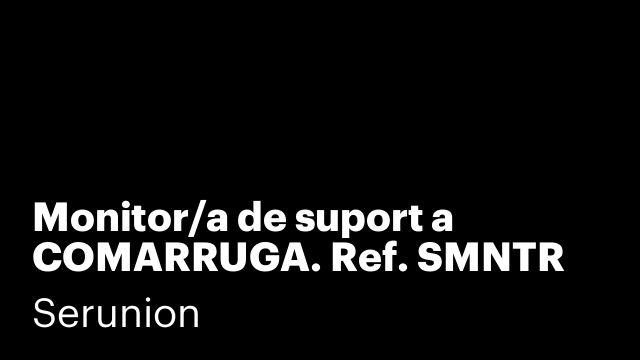 Monitor/a de suport a COMARRUGA. Ref. SMNTR