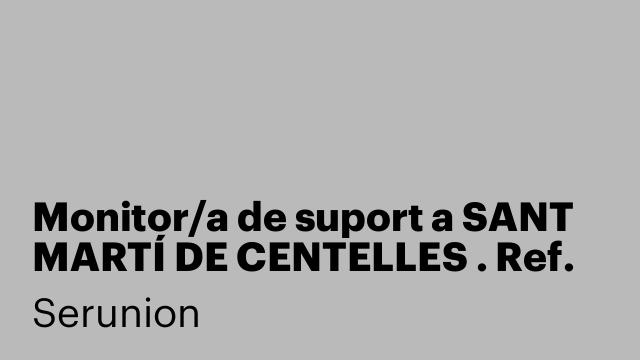 Monitor/a de suport a SANT MARTÍ DE CENTELLES . Ref. SMNTR