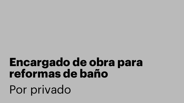 Encargado de obra para reformas de baño
