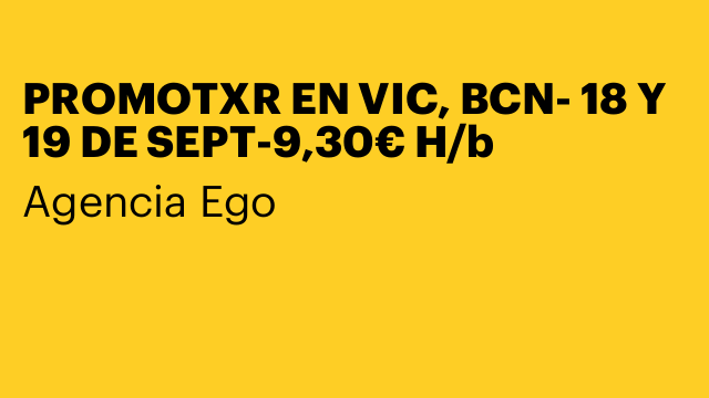 PROMOTXR EN VIC, BCN- 18 Y 19 DE SEPT-9,30€ H/b