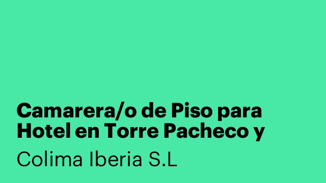 Camarera/o de Piso para Hotel en Torre Pacheco y Fuente Álamo de Murcia