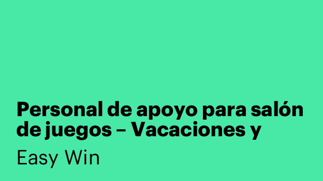 Personal de apoyo para salón de juegos – Vacaciones y sustituciones