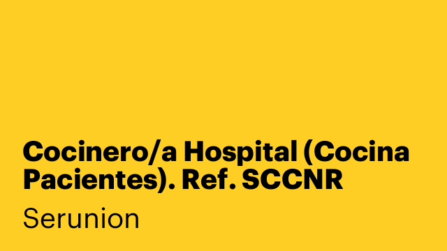 Cocinero/a Hospital (Cocina Pacientes). Ref. SCCNR