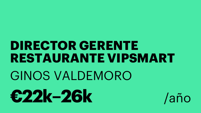 DIRECTOR GERENTE RESTAURANTE VIPSMART VALDEMORO