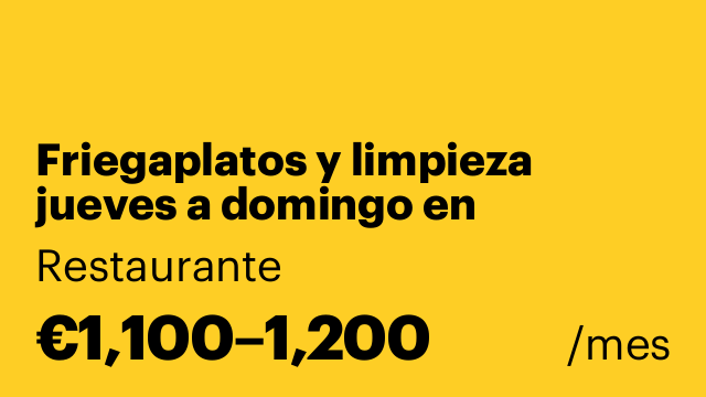 Friegaplatos y limpieza jueves a domingo en restaurante 22 horas semanal