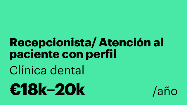 Recepcionista/ Atención al paciente con perfil comercial- Clínica Dental