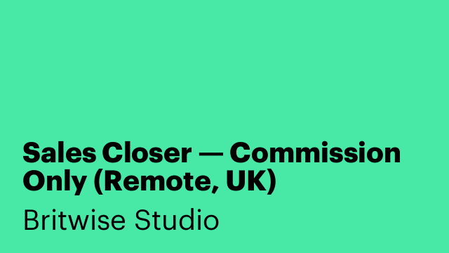Sales Closer — Commission Only (Remote, UK)
