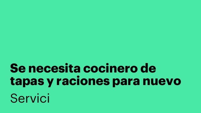 Se necesita cocinero de tapas y raciones para nuevo negocio