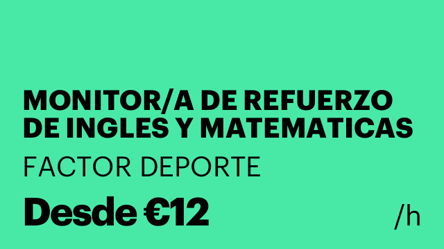 MONITOR/A DE REFUERZO DE INGLES Y MATEMATICAS EN GETAFE, MADRID