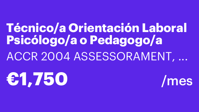 Técnico/a Orientación Laboral Psicólogo/a o Pedagogo/a