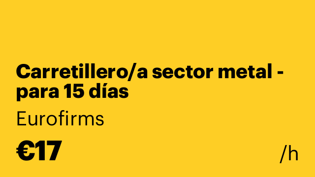Carretillero/a sector metal - para 15 días