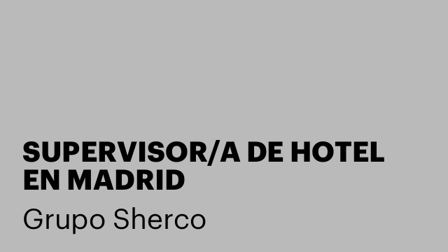 SUPERVISOR/A DE HOTEL EN MADRID