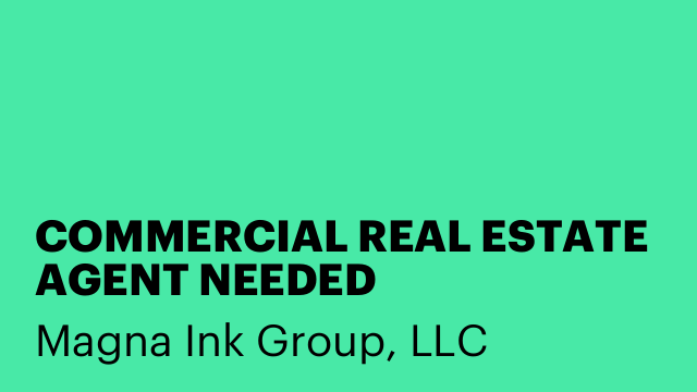 COMMERCIAL REAL ESTATE AGENT NEEDED