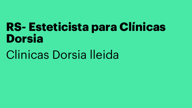 RS- Esteticista para Clínicas Dorsia