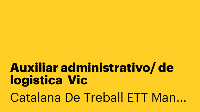 Auxiliar administrativo/ de logistica  Vic