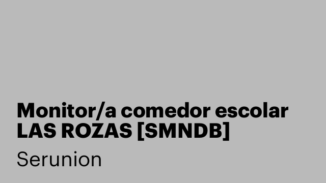 Monitor/a comedor escolar LAS ROZAS [SMNDB]