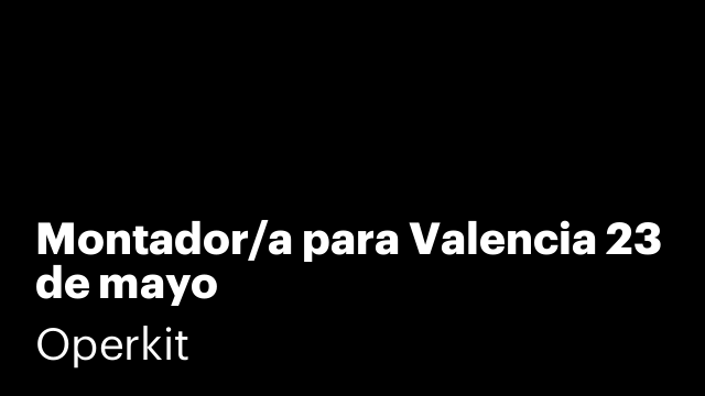 Montador/a para Valencia 23 de mayo
