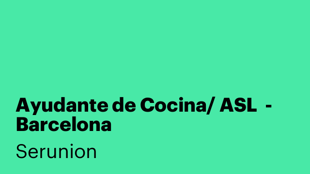 Ayudante de Cocina/ ASL  - Barcelona