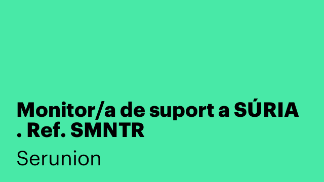 Monitor/a de suport a SÚRIA . Ref. SMNTR