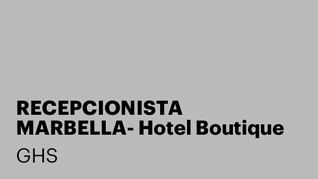 RECEPCIONISTA MARBELLA- Hotel Boutique