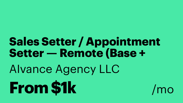 Sales Setter / Appointment Setter — Remote (Base + Commission)