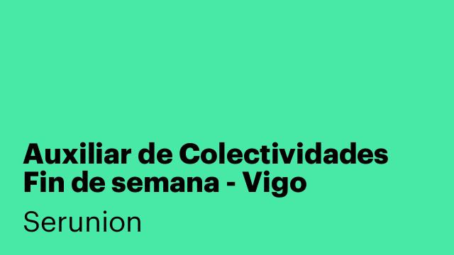 Auxiliar de Colectividades Fin de semana - Vigo